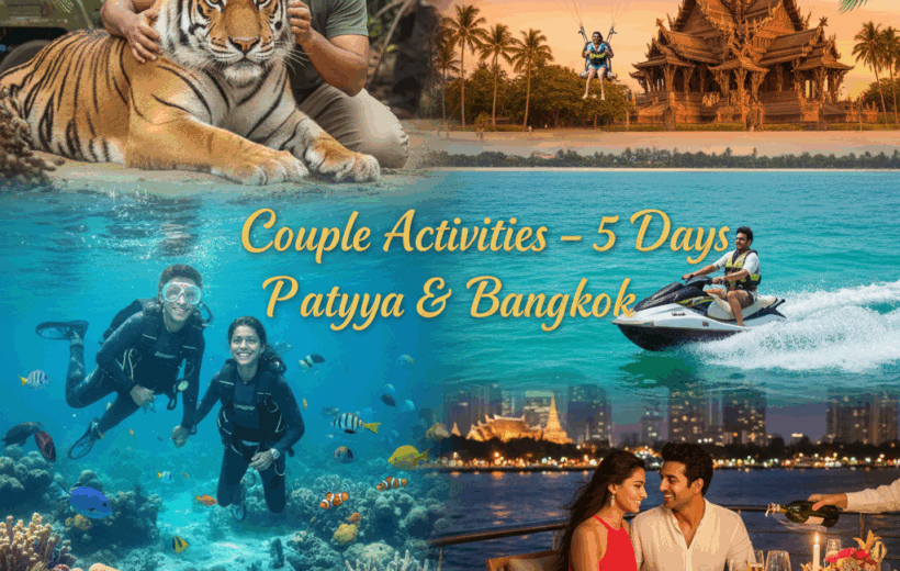 Couple Activities  – 5 Days Pattaya & Bangkok